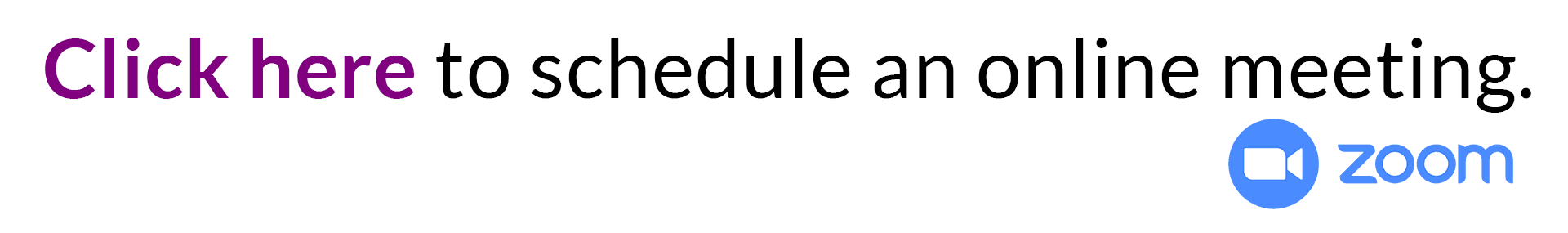 Click Here to Schedule a ZOOM Video Meeting