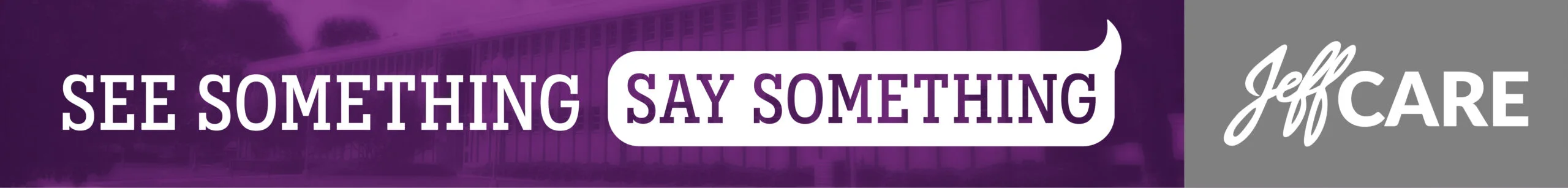 A purple banner with the words SEE SOMETHING SAY SOMETHING and JeffCARE displayed in bold white text.