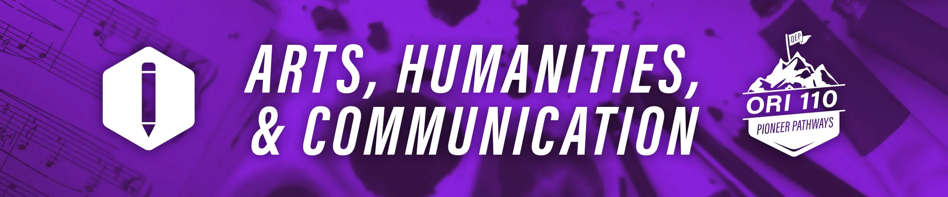 A purple banner with the text Arts, Humanities, & Communication and ORI 110 Power Pathways, featuring a pencil icon and a mountain graphic with a flag. Musical notes form part of the background.