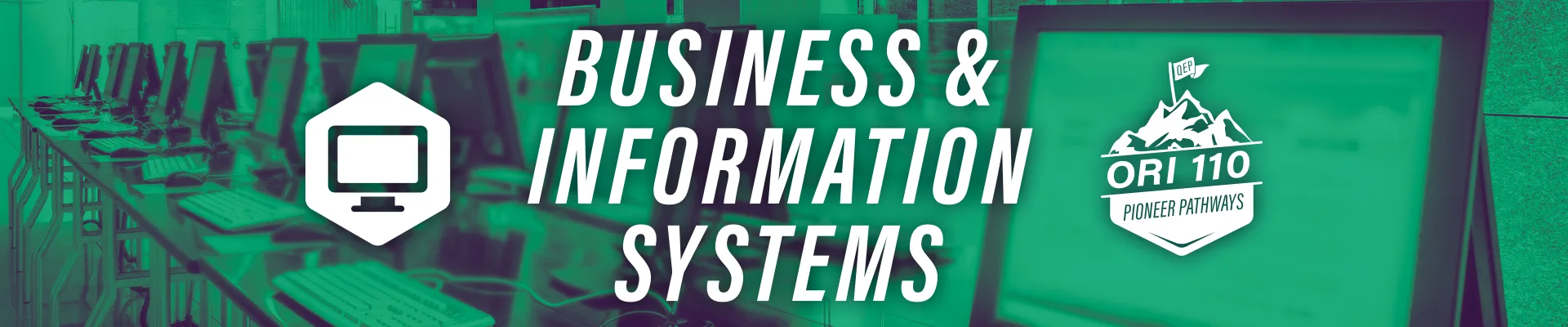 A row of computers on desks with the text Business & Information Systems and an emblem reading ORI 110 Pointer Pathways overlaid on a green background.