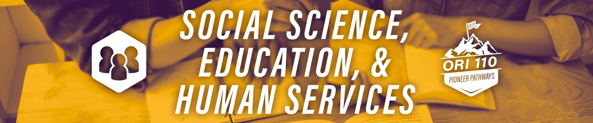 A sepia-toned image shows two people working at a desk with notebooks. Overlaid text reads Social Science, Education, & Human Services with an icon of three people and a badge labeled ORI 110 Pioneering Paths.